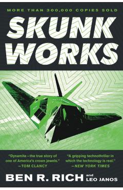 Skunk Works: A Personal Memoir of My Years of Lockheed - Ben R. Rich