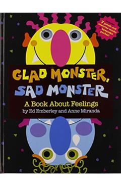 Glad Monster, Sad Monster - Anne Miranda