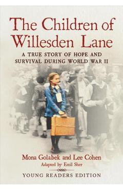 The Children of Willesden Lane: A True Story of Hope and Survival During World War II - Mona Golabek