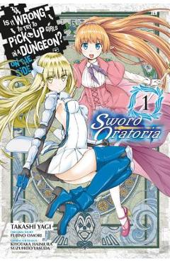 Is It Wrong to Try to Pick Up Girls in a Dungeon? on the Side: Sword Oratoria, Vol. 1 (Manga) - Fujino Omori