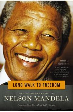 Long Walk to Freedom: The Autobiography of Nelson Mandela - Nelson Mandela