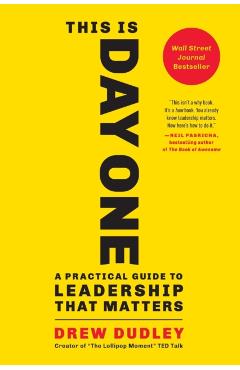 This Is Day One: A Practical Guide to Leadership That Matters - Drew Dudley