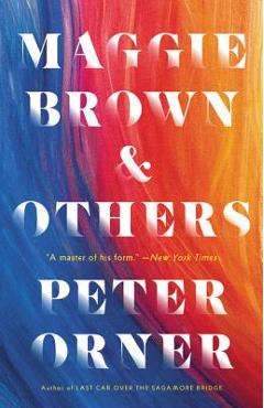 Maggie Brown & Others: Stories - Peter Orner