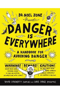 Danger Is Everywhere: A Handbook for Avoiding Danger - David O\'doherty