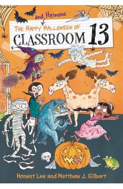 The Happy and Heinous Halloween of Classroom 13