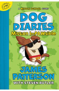 Dog Diaries: Mission Impawsible: A Middle School Story - James Patterson