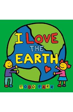 I Love the Earth - Todd Parr