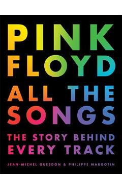 Pink Floyd All the Songs: The Story Behind Every Track - Jean-michel Guesdon