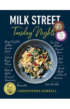 Milk Street: Tuesday Nights: More Than 200 Simple Weeknight Suppers That Deliver Bold Flavor, Fast - Christopher Kimball