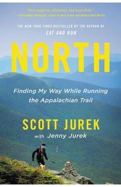 North: Finding My Way While Running the Appalachian Trail - Scott Jurek