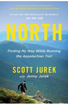 North: Finding My Way While Running the Appalachian Trail - Scott Jurek