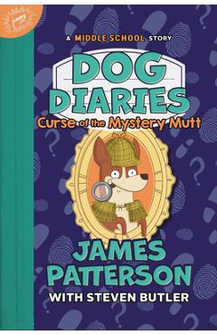 Dog Diaries: Curse of the Mystery Mutt: A Middle School Story - James Patterson