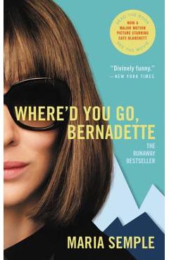 Where\'d You Go, Bernadette - Maria Semple