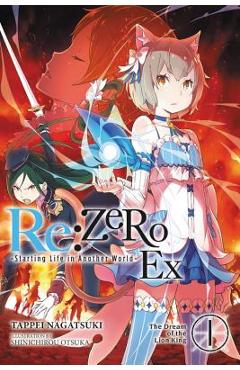 RE: Zero -Starting Life in Another World- Ex, Vol. 1 (Light Novel): The Dream of the Lion King - Tappei Nagatsuki