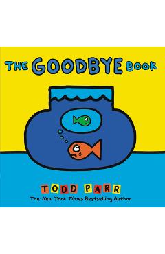 The Goodbye Book - Todd Parr