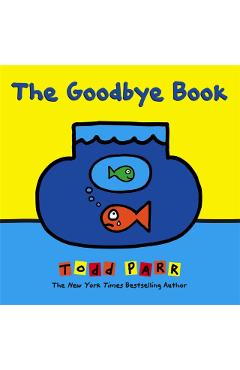 The Goodbye Book - Todd Parr