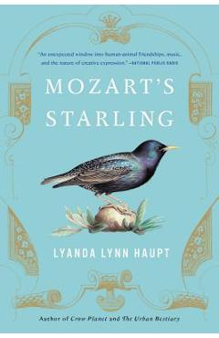 Mozart\'s Starling - Lyanda Lynn Haupt