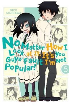 No Matter How I Look at It, It\'s You Guys\' Fault I\'m Not Popular!, Vol. 5 - Nico Tanigawa