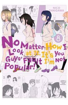 No Matter How I Look at It, It\'s You Guys\' Fault I\'m Not Popular!, Volume 8 - Nico Tanigawa