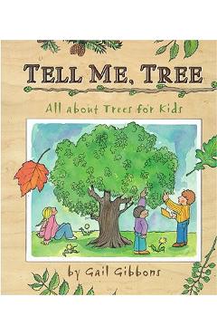 Tell Me, Tree: All about Trees for Kids - Gail Gibbons