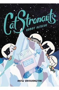 Catstronauts: Robot Rescue - Drew Brockington