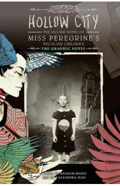 Hollow City: The Graphic Novel: The Second Novel of Miss Peregrine's Peculiar Children - Ransom Riggs