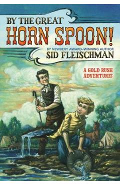 By the Great Horn Spoon - Sid Fleischman