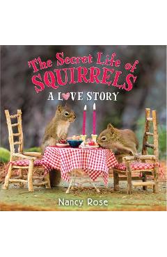 The Secret Life of Squirrels: A Love Story - Nancy Rose
