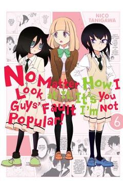 No Matter How I Look at It, It's You Guys' Fault I'm Not Popular!, Vol. 6