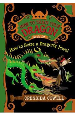 How to Train Your Dragon: How to Seize a Dragon\'s Jewel - Cressida Cowell
