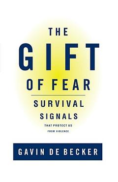 The Gift of Fear: Survival Signals That Protect Us from Violence - Gavin De Becker