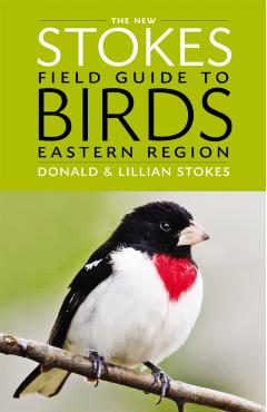 The New Stokes Field Guide to Birds: Eastern Region - Donald Stokes