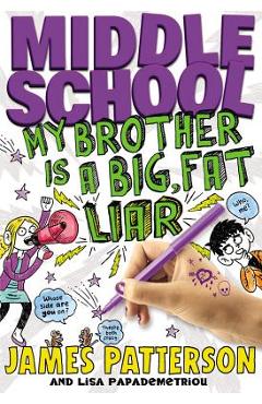 Middle School: My Brother Is a Big, Fat Liar - James Patterson