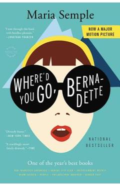 Where\'d You Go, Bernadette - Maria Semple