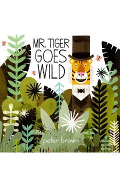Mr. Tiger Goes Wild - Peter Brown