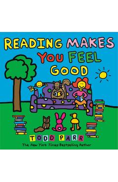 Reading Makes You Feel Good - Todd Parr