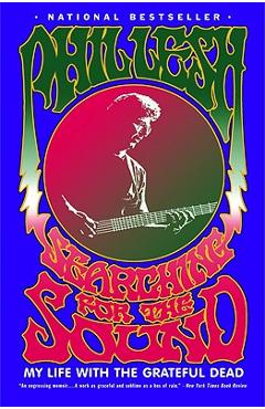 Searching for the Sound: My Life with the Grateful Dead - Phil Lesh