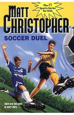 Soccer Duel: There Are Two Sides to Every Story... - Matt Christopher