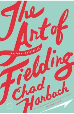 The Art of Fielding - Chad Harbach