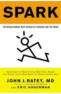 Spark: The Revolutionary New Science of Exercise and the Brain - John J. Ratey