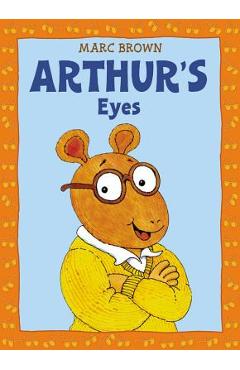 Arthur\'s Eyes: An Arthur Adventure - Marc Brown