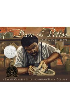 Dave the Potter: Artist, Poet, Slave - Laban Carrick Hill