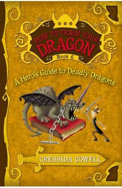 How to Train Your Dragon: A Hero\'s Guide to Deadly Dragons - Cressida Cowell