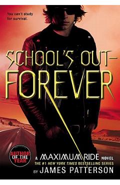 School\'s Out--Forever: A Maximum Ride Novel - James Patterson