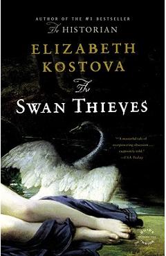 The Swan Thieves - Elizabeth Kostova
