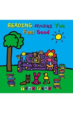 Reading Makes You Feel Good - Todd Parr