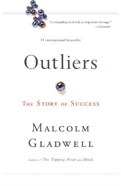 Outliers: The Story of Success - Malcolm Gladwell