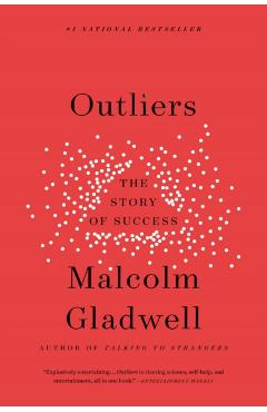 Outliers: The Story of Success - Malcolm Gladwell