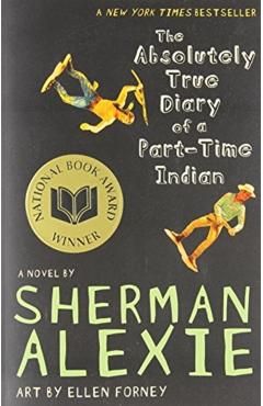 The Absolutely True Diary of a Part-Time Indian - Sherman Alexie