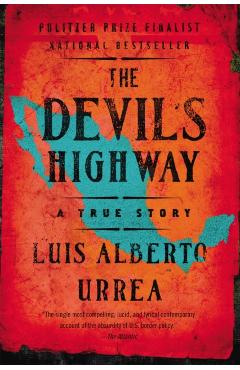 The Devil's Highway: A True Story - Luis Alberto Urrea